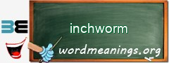 WordMeaning blackboard for inchworm